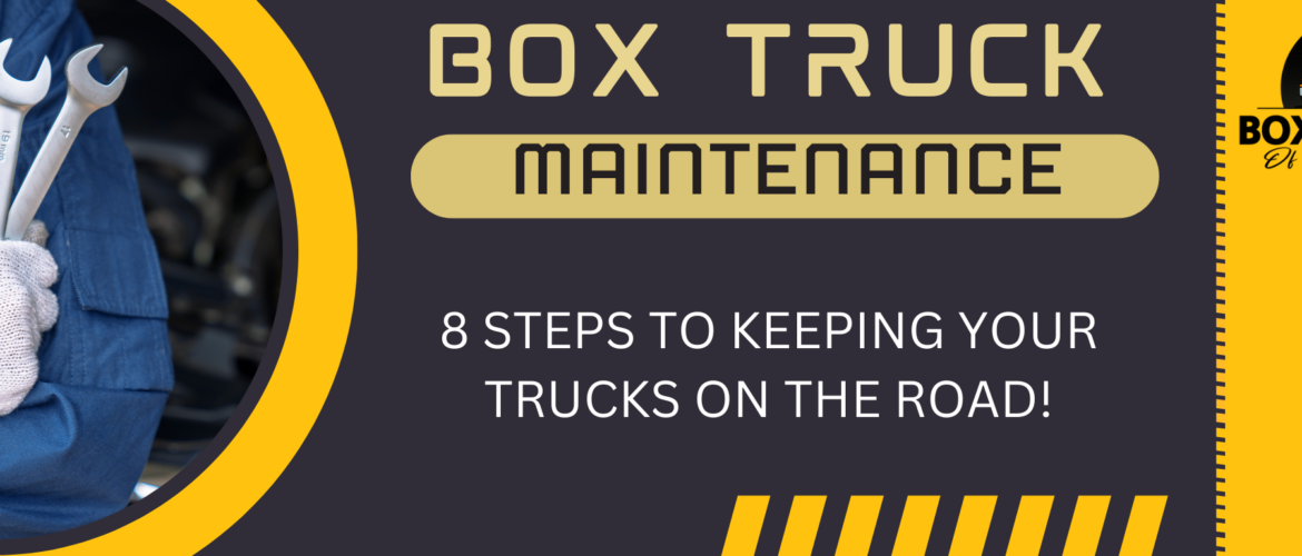 8 Box Truck Maintenance Tips To Keep Your Fleet On The Road