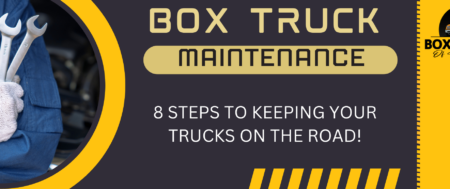 8 Box Truck Maintenance Tips To Keep Your Fleet On The Road