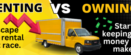 5 Reasons To Stop Renting & Start Owning Your Own Box Truck