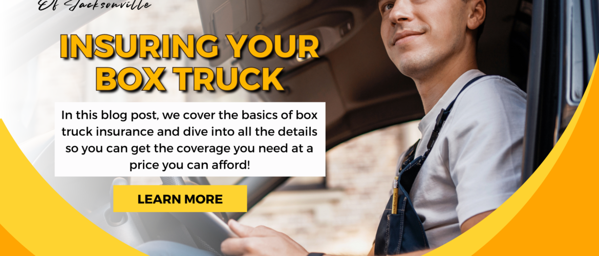 Box Truck Insurance 101: Get The Coverage You Need Without Overpaying